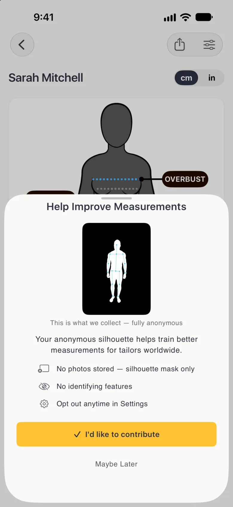 A dialog titled Help Improve Measurements over a dark scrim, showing a white body outline with blue pose points on black, the caption This is what we collect, fully anonymous, the line Your anonymous silhouette helps train better measurements for tailors worldwide, three points reading No photos stored, silhouette mask only, No identifying features and Opt out anytime in Settings, a gold I'd like to contribute button and a Maybe Later link.