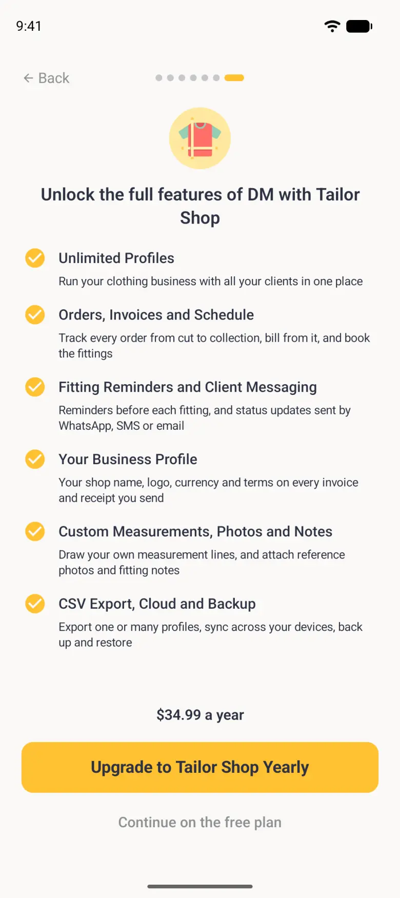 Tailor Shop offer screen with a gold T-shirt illustration under seven page dots, the last one active, the heading Unlock the full features of DM with Tailor Shop, and six gold ticks beside Unlimited Profiles, Orders, Invoices and Schedule, Fitting Reminders and Client Messaging, Your Business Profile, Custom Measurements, Photos and Notes, and CSV Export, Cloud and Backup, each with a one-line description, then a yearly price line supplied by Google Play above a gold Upgrade to Tailor Shop Yearly button and a grey Continue on the free plan link.