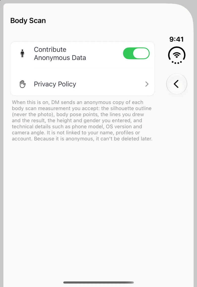Body Scan settings page on the closed Duo with the title at the top left and a back button in the vertical bar strip on the right, and a white card holding a Contribute Anonymous Data switch turned on in green and a Privacy Policy row, above a paragraph explaining that DM sends the silhouette outline but never the photo, body pose points, the lines drawn, the result, the height and gender entered and technical details, that it is not linked to your name, profiles or account, and that because it is anonymous it cannot be deleted later.