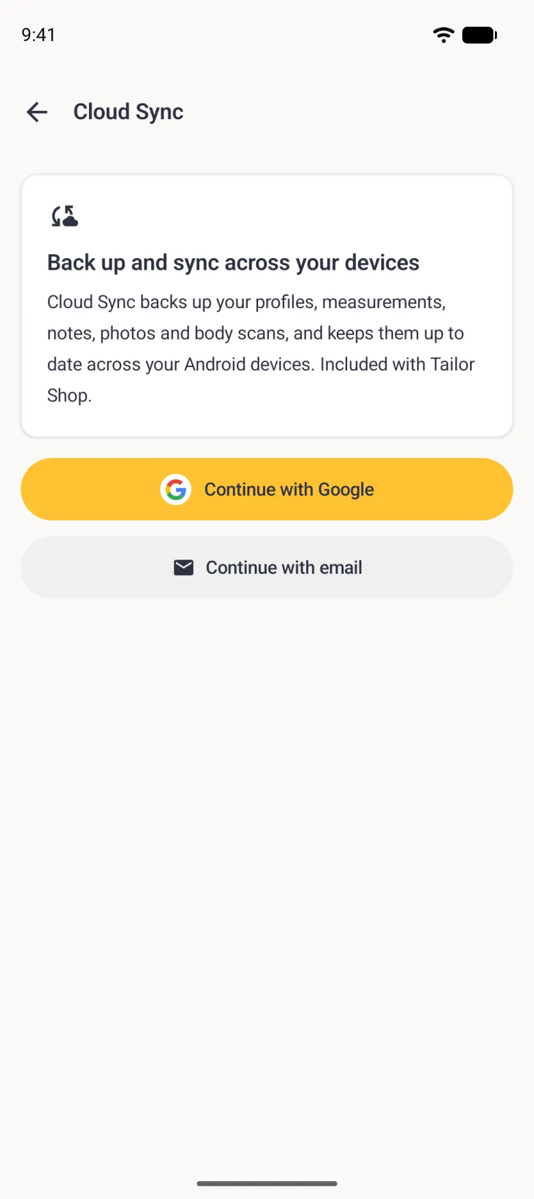 Cloud Sync screen with a card reading Back up and sync across your devices, explaining that Cloud Sync backs up profiles, measurements, notes, photos and body scans and is included with Tailor Shop, above a gold Continue with Google button and a grey Continue with email button.